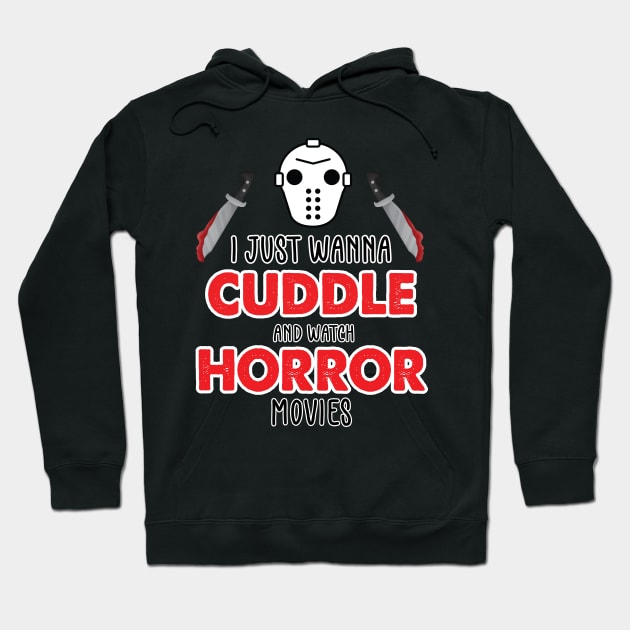 I Just Want To Cuddle And Watch Horror Movies - Popcorn Want To Cuddle And Watch Horror Hoodie by WassilArt